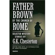 Father Brown of the Church of Rome Selected Mystery Stories by Chesterton, G. K.; Peterson, John, 9780898709537