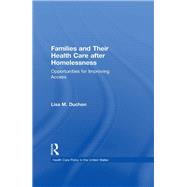 Families and Their Health Care after Homelessness: Opportunities for Improving Access by Duchon,Lisa M., 9781138969537