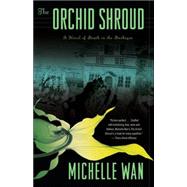 The Orchid Shroud by WAN, MICHELLE, 9781400079537