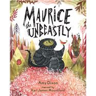 Maurice the Unbeastly by Dixon, Amy; Mountford, Karl James, 9781454919537