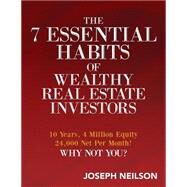 The 7 Essential Habits of Wealthy Real Estate Investors by Neilson, Joseph, 9781506179537