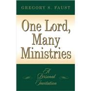 One Lord, Many Ministries by Faust, Gregory S., 9781591609537