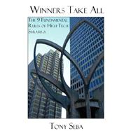 Winners Take All: The 9 Fundamental Rules of High Tech Strategy by Seba, Tony, 9781847289537