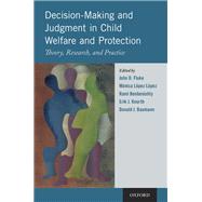 Decision-Making and Judgment in Child Welfare and Protection Theory, Research, and Practice by Fluke, John D.; Lpez, Mnica Lpez; Benbenishty, Rami; Knorth, Erik J.; Baumann, Donald J., 9780190059538