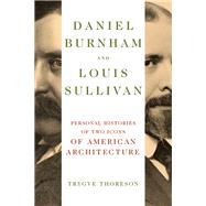Daniel Burnham and Louis Sullivan by Trygve Thoreson, 9780252049538