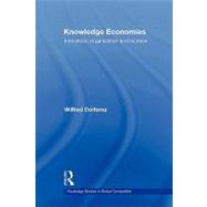 Knowledge Economies: Organization, location and innovation by Dolfsma; Wilfred, 9780415569538