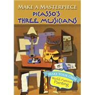 Make a Masterpiece -- Picasso's Three Musicians by Picasso, Pablo, 9780486789538