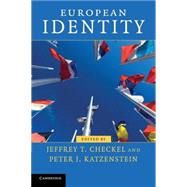 European Identity by Edited by Jeffrey T. Checkel , Peter J. Katzenstein, 9780521709538