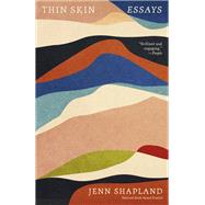 Thin Skin Essays by Shapland, Jenn, 9780593469538