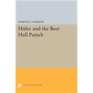 Hitler and the Beer Hall Putsch by Gordon, Harold J., Jr., 9780691619538