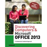 Discovering Computers & Microsoft Office 2013: A Fundamental Combined Approach, 1st Edition by Vermaat, 9781285169538