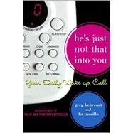 He's Just Not That Into You: Your Daily Wake-Up Call by Behrendt, Greg; Tuccillo, Liz, 9781416909538