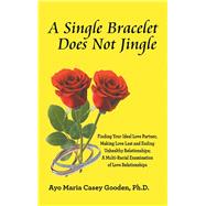 A Single Bracelet Does Not Jingle by Gooden, Ayo Maria Casey, Ph.d., 9781490789538