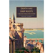 Death Has Deep Roots by Gilbert, Michael; Edwards, Martin, 9781492699538