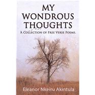My Wondrous Thoughts by Akintula, Eleanor Nkeiru, 9781543489538