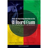 Acing the Hepatology Questions on the GI Board Exam The Ultimate Crunch-Time Resource by Spiegel, Brennan; Karsan, Hetal, 9781556429538