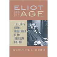 Eliot and His Age by Kirk, Russell, 9781933859538