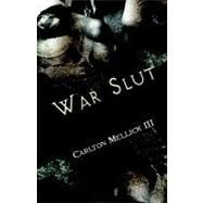 War Slut by Mellick, Carlton, III, 9781933929538