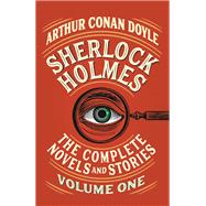 Sherlock Holmes: The Complete Novels and Stories, Volume I by Doyle, Arthur Conan, 9781984899538
