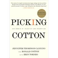Picking Cotton Our Memoir of Injustice and Redemption by Thompson-Cannino, Jennifer; Cotton, Ronald; Torneo, Erin, 9780312599539