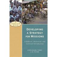 Developing a Strategy for Missions by Terry, John Mark; Payne, J. D., 9780801039539