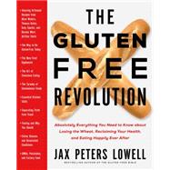 The Gluten-Free Revolution Absolutely Everything You Need to Know about Losing the Wheat, Reclaiming Your Health, and Eating Happily Ever After by Lowell, Jax Peters; DiMarino, Anthony J., MD; DiMarino, Anthony J., MD, 9780805099539