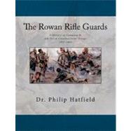 The Rowan Rifle Guards by Hatfield, Philip, Ph.d., 9781463739539