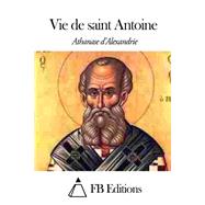 Vie De Saint Antoine by dAlexandrie, Athanase; Rmondange, Charles de; F.B. Editions, 9781503189539
