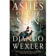 Ashes of the Sun by Wexler, Django, 9780316519540