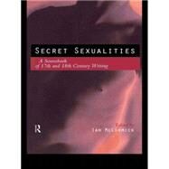 Secret Sexualities: A Sourcebook of 17th and 18th Century Writing by McCormick,Ian;McCormick,Ian, 9780415139540