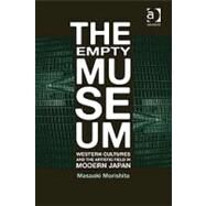 The Empty Museum: Western Cultures and the Artistic Field in Modern Japan by Morishita,Masaaki, 9780754649540