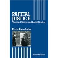 Partial Justice: Women, Prisons and Social Control by Rafter,Nicole Hahn, 9781138529540