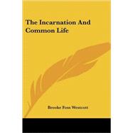 The Incarnation and Common Life by Westcott, Brooke Foss, 9781425489540