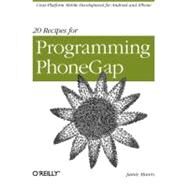 20 Recipes for Programming PhoneGap by Munro, Jamie, 9781449319540