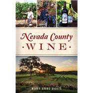 Nevada County Wine by Davis, Mary Anne, 9781467139540