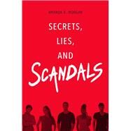 Secrets, Lies, and Scandals by Morgan, Amanda K., 9781481449540