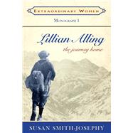 Lillian Alling The Journey Home by Smith-Josephy, Susan, 9781894759540