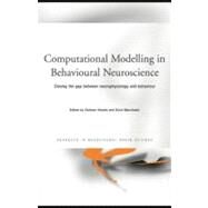 Computational Modelling in Behavioural Neuroscience : Closing the Gap Between Neurophysiology and Behaviour by Heinke, Dietmar; Mavritsaki, Eirini, 9780203889541