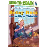 Betsy Ross and the Silver Thimble by Magnuson, Diana; Greene, Stephanie, 9780689849541