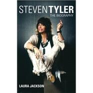 Steven Tyler The Biography by Jackson, Laura, 9780749929541