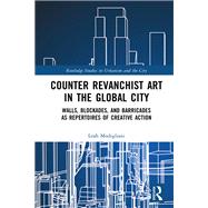 Counter Revanchist Art in the Global City by Leah Modigliani, 9781003259541