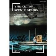 The Art of Scenic Design: A Practical Guide to the Creative Process by Robert Mark Morgan, 9781350139541