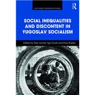 Social Inequalities and Discontent in Yugoslav Socialism by Stubbs; Paul, 9781472459541