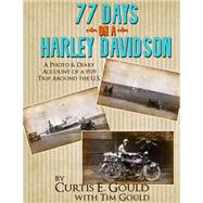 77 Days on a Harley Davidson by Gould, Tim; Gould, Curtis E., 9781516869541