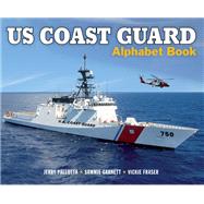 US Coast Guard Alphabet Book by Pallotta, Jerry; Garnett, Sammie; Fraser, Vickie, 9781570919541