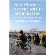 How We Won & Lost the War in Afghanistan by Grindle, Douglas, 9781612349541