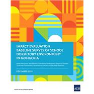Impact Evaluation Baseline Survey of School Dormitory Environment in Mongolia by Asako, Maruyama, 9789292619541