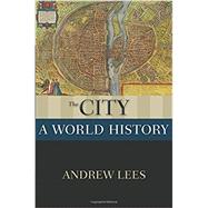 The City A World History by Lees, Andrew, 9780199859542