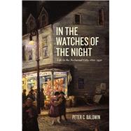 In the Watches of the Night by Baldwin, Peter C., 9780226269542