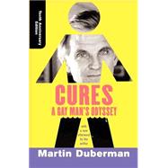 Cures (Tenth Anniversary Edition) A Gay Man's Odyssey by Duberman, Martin, 9780813339542